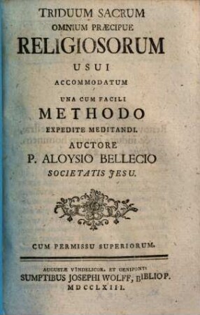Triduum Sacrum Omnium Praecipue Religiosorum Usui Accomodatum Una Cum Facili Methodo Expedite Meditandi