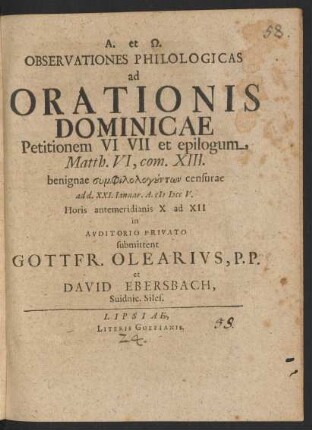 Observationes Philologicas ad Orationis Dominicae Petitionem VI VII et epilogum Matth. VI, com. XIII. : benignae ... censurae ad d. XXI. Ianuar. A. M DCC V. ...