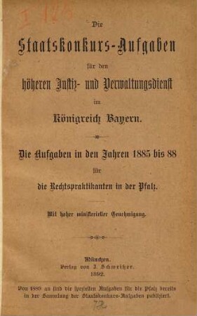Die Staatskonkurs-Aufgaben für den höheren Justiz- und Verwaltungsdienst im Königreich Bayern. 1885/88 (1892)