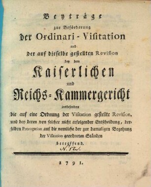 Beyträge zur Beförderung der Ordinari-Visitation bey dem Kaiserlichen und Reichs-Kammergericht. 12, 12. 1791