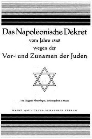 Das Napoleonische Dekret vom Jahre 1808 wegen der Vor- und Zunamen der Juden / von August Menninger