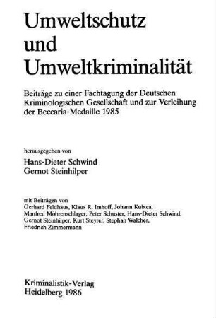 Umweltschutz und Umweltkriminalität : Beiträge zu einer Fachtagung der Deutschen Kriminologischen Gesellschaft und zur Verleihung der Beccaria-Medaille 1985