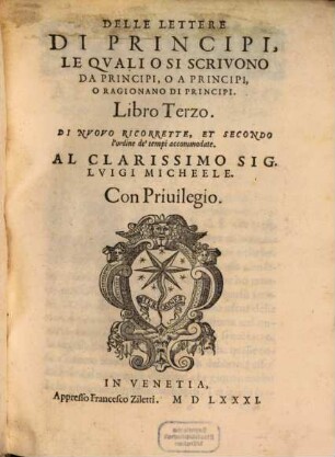 Delle Lettere Di Principi, Le Qvali O Si Scrivono Da Principi, O A Principi, O Ragionano Di Principi, 3