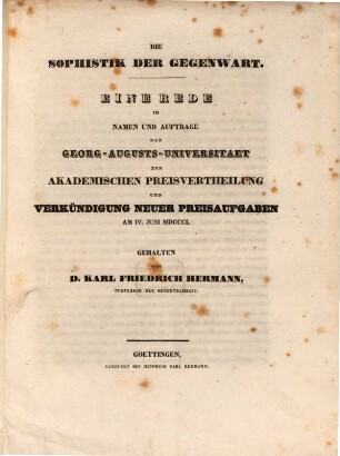 Die Sophistik der Gegenwart : eine Rede im Namen und Auftrage der Georg-Augusts-Universität zur akademischen Preisvertheilung und Verkündigung neuer Preisaufgaben am IV. Juni MDCCCL