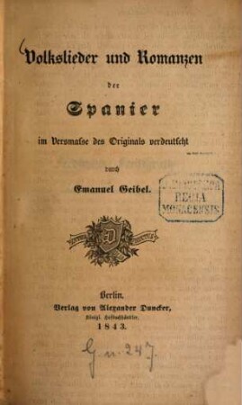 Volkslieder u. Romanzen der Spanier im Versmasse des Originals verdeutscher durch Emanuel Geibel