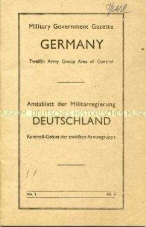Broschierte Ausgabe des Amtsblattes der Militärregierung im Kontrollgebiet der zwölften Armeegruppe u.a. mit der Proklamation No. 1 über die Einsetzung einer Militärregierung für Deutschland (deutsch und englisch)