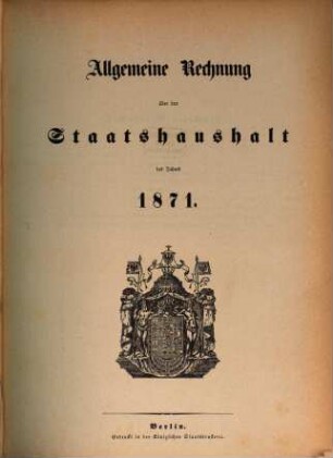 Allgemeine Rechnung über den Staatshaushalt : für d. Rechnungsjahr .... 1871