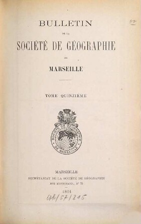Bulletin de la Société de Géographie de Marseille. 15. 1891