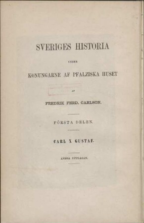 Första Delen: Sveriges historia under Carl den Tionde Gustafs regering