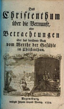 Das Christenthum über die Vernunft, oder Betrachtungen über das berühmte Buch vom Werthe der Gefühle im Christenthum