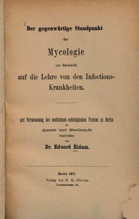 Der gegenwärtige Standpunkt der Mycologie mit Rücksicht auf die Lehre von den Infectionskrankheiten