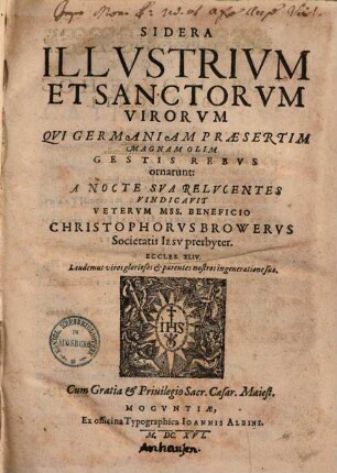 Sidera Illvstrivm Et Sanctorvm Virorvm Qvi Germaniam Præsertim Magnam Olim Gestis Rebvs ornarunt