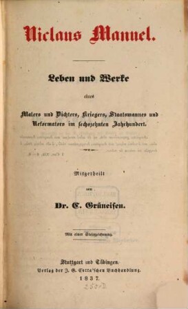 Niclaus Manuel : Leben und Werke eines Mahlers und Dichters, Kriegers ... Staatsmannes und Reformators im sechzehnten Jahrhunderte