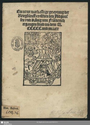 Ein newe warhafftige gezeytung der Kriegszleuff zwischen den Aidgenossen vnd Künig von Fra[n]ckreich ergangen seind inn dem M. CCCCC. vnd XV. iare