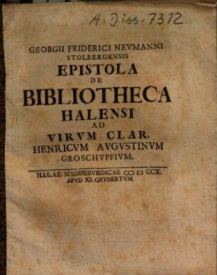 Georgii Friderici Neumanni Epistola de Bibliotheca Halensi ad virum clar. Henricum Augustinum Groschupfium