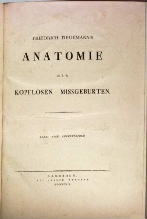 Friedrich Tiedemann's Anatomie der kopflosen Missgeburten : nebst 4 Kupfertafeln