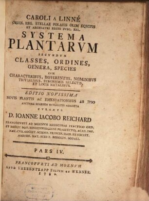 Caroli A Linné Ordin. Reg. Stellae Polaris Olim Eqvitis Et Archiatri Regis Svec. Rel. Systema Plantarvm Secvndvm Classes, Ordines, Genera, Species : Cvm Characteribvs, Differentiis, Nominibvs Trivialibvs, Synonymis Selectis, Et Locis Natalibvs, 4