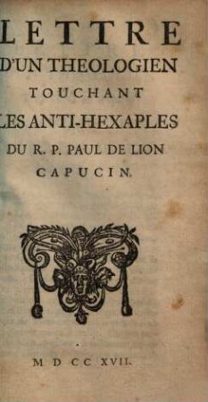 Lettre d'un theologien touchant les Antihexaples du R. P. Paul de Lion capucin
