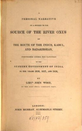 A personal narrative of a journey to the source of the river Oxus by the route of the Indus, Kabul, and Badakhshan : performed under the sanction of the Supreme Government of India, in the years 1836, 1837, and 1838