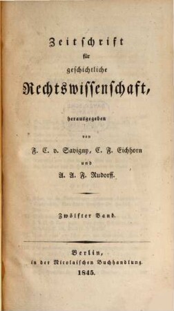 Zeitschrift für geschichtliche Rechtswissenschaft. 12. 1844/45 (1845)