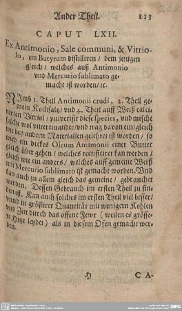 CAPUT LXII. Ex Antimonio, Sale communi, & Vitriolo, ein Butyrum distilliren/dem jenigen gleich/welches auß Antimonio und Mercurio sublimato gemacht ist worden/[.].