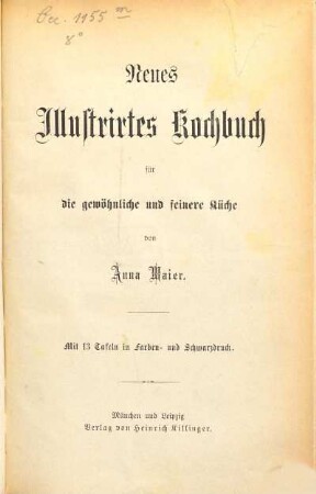 Neues illustrirtes Kochbuch für die gewöhnliche und feinere Küche