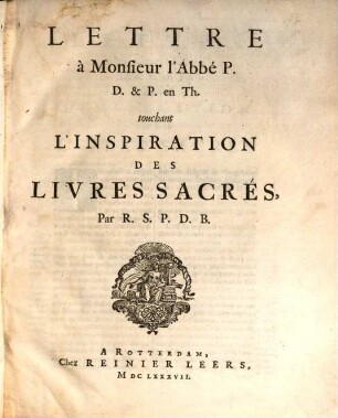 De L'Inspiration des Livres Sacrés : Avec une Réponse au Livre intitulé, Defense des Sentimens de quelques Theologiens de Hollande sur l'Histoire Critique du Vieux Testament