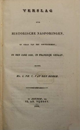 Verslag der historische nasporingen : op gezag van het gouvernement, in den jare 1838, in Frankrijk gedaan