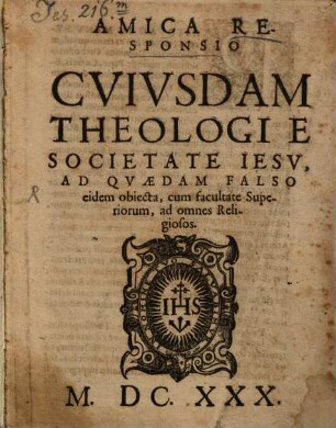 Amica Responsio Cvivsdam Theologi E Societate Iesv, Ad Qvædam Falso eidem obiecta, cum facultate Superiorum, ad omnes Religiosos