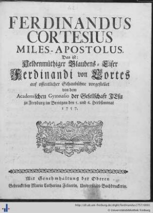 Ferdinandus Cortesius Miles-Apostolus : Heldenmüthiger Glaubens-Eifer Ferdinandi von Cortes