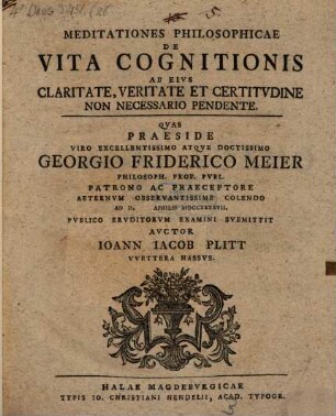 Meditationes Philosophicae De Vita Cognitionis Ab Eivs Claritate, Veritate Et Certitvdine Non Necessario Pendente