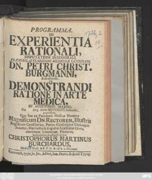 Programma, De Experientia Rationali : Disputationi Inaugurali ... Dn. Petri Christ. Burgmanni, Rostochiensis, De Demonstrandi Ratione In Arte Medica ... Die Aug. MDCCXXVI. habendæ, præmissum