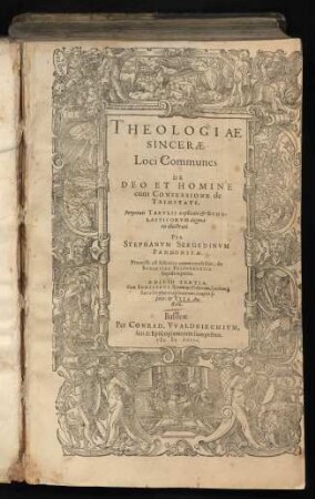 THEOLOGIAE || SINCERAE || Loci Communes || DE || DEO ET HOMINE || cum CONFESSIONE de || Trinitate,|| Perpetuis TABVLIS explicati et SCHO-||LASTICORVM dogma-||tis illustrati || PER || STEPHANVM SZEGEDINVM || PANNONIVM.|| ... EDITIO TERTIA.|| Cum INDICIBVS ... || et VITA Au=||ctoris.||