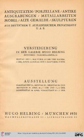 Antiquitäten, Porzellane, antike Ausgrabungen, Metallarbeiten, Möbel, alte Gemälde, Skulpturen aus deutschem u. ausländischem Privatbesitz u.a.B. : Versteigerung in der Galerie Hugo Helbing, Freitag den 1. Mai, sowie Samstag den 2. Mai