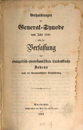 Verhandlungen der General-Synode v. J. 1861 über die Verfassung der evangelisch-protestantischen Landeskirche Badens nach der stenographischen Aufzeichnung