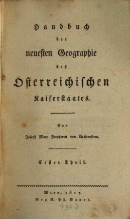 Handbuch der neuesten Geographie des Österreichischen Kaiserstaates, 1