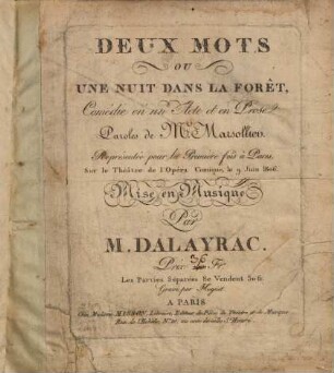 Deux mots : ou Une nuit dans la forêt ; comédie en un acte et en prose ; représentée pour la première fois à Paris, sur le Théâtre de l'Opéra Comique, le 9 juin 1806