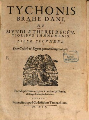 Tychonis Brahe Dani, De Mvndi Aetherei Recentioribvs Phaenomeni. Liber Secvndvs [Holzschn.-Vign.]