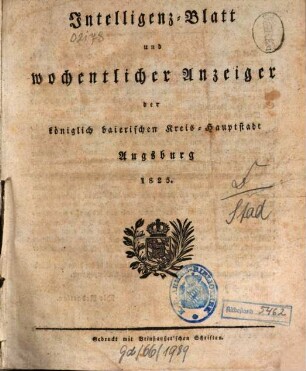 Intelligenz-Blatt und wöchentlicher Anzeiger der königlich baierischen Stadt Augsburg. 1825