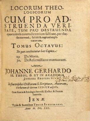 Locorum Theologicorum cum pro adstruenda veritate, tum pro destruenda quorumvis contradicentium falsitate per theses nervose, solidè [et] copiose explicatorum, 8
