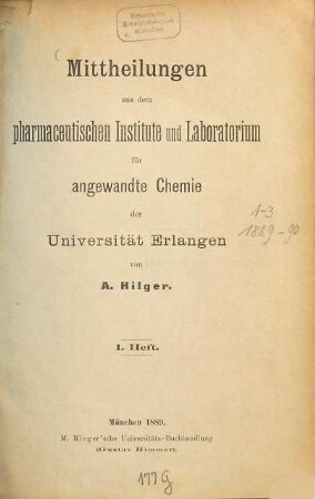 Mittheilungen aus dem Pharmaceutischen Institute und Laboratorium für Angewandte Chemie der Universität Erlangen. 1. 1889