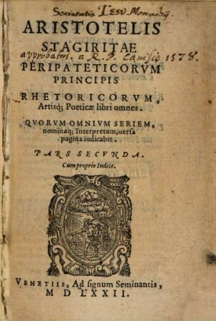 Aristotelis Stagiritae Peripateticorvm Principis Opera Omnia : in partes septem diuisa, 2. Rhetoricorvm, artisq[ue] Poeticae libri omnes