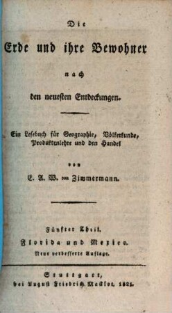 Die Erde und ihre Bewohner nach den neuesten Entdeckungen : ein Lesebuch für Geographie, Völkerkunde, Produktenlehre und den Handel, 5. Florida und Mexiko