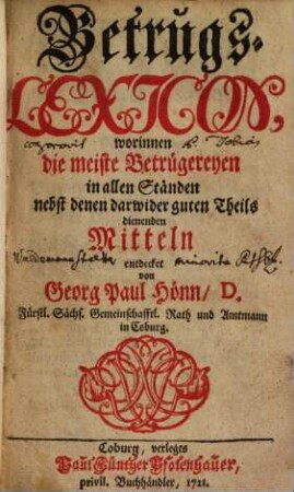 Betrugs-Lexicon : worinnen d. meiste Betrügereyen in allen Ständen nebst denen darwider guten Theils dienenden Mitteln entdecket