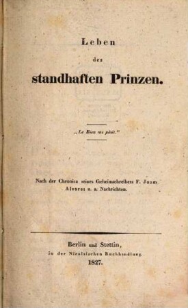 Leben des standhaften Prinzen : nach den Chronica seines Geheimschreibers F. Joam Alvares u.a. Nachrichten
