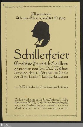 Schillerfeier : Gedichte Friedrich Schillers : gesprochen von Hrn. Dr. L. Wüllner Sonntag, den 11. März 1917, im Saale der "Drei Linden", Leipzig Lindenau
