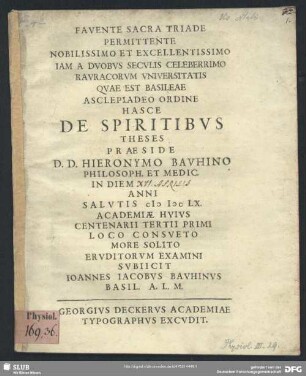 Favente Sacra Triade Permittente Nobilissimo Et Excellentissimo Iam A Duobus Seculis Celeberrimo Rauracorum Universitatis Quae Est Basileae ... De Spiritibus Theses