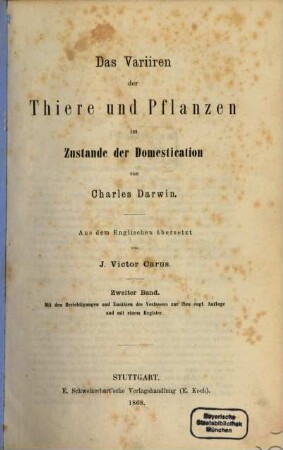 Das Variieren der Thiere und Pflanzen im Zustande der Domestication : in zwei Bänden, 2