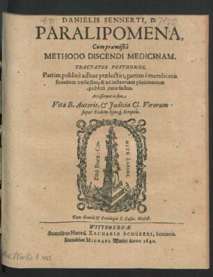Danielis Sennerti, D. Paralipomena, Cum praemisa Methodo Discendi Medicinam : Tractatus Posthumus ; Partim publice adhuc praelectus, partim e membranis Eiusdem collectus ...