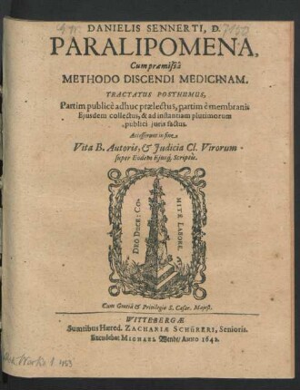 Danielis Sennerti, D. Paralipomena, Cum praemisa Methodo Discendi Medicinam : Tractatus Posthumus ; Partim publice adhuc praelectus, partim e membranis Eiusdem collectus ...